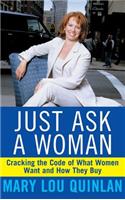 Just Ask a Woman: Cracking the Code of What Women Want and How They Buy(English)