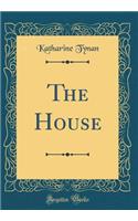 The House (Classic Reprint)