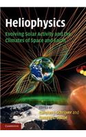 Heliophysics: Evolving Solar Activity and the Climates of Space and Earth