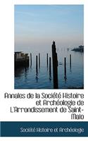 Annales de La Sociactac Histoire Et Archacologie de L'Arrondissement de Saint-Malo