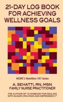 21-Day Log Book for Achieving Wellness Goals