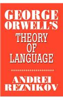 George Orwell's Theory of Language