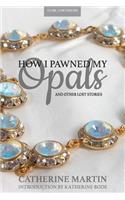 How I Pawned My Opals and Other Lost Stories