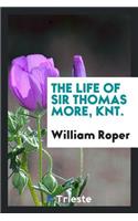 The Life of Sir Thomas More