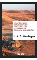 Weapons and Implements of Savage Races (Australasia, Oceania, and Africa)