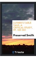Luther's Table Talk: A Critical Study
