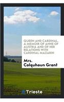 Queen and Cardinal, a Memoir of Anne of Austria and of Her Relations with Cardinal Mazarin