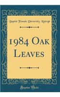 1984 Oak Leaves (Classic Reprint)