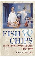 Fish and Chips, and the British Working Class, 1870-1940