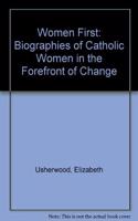 Women First: Biographies of Catholic Women in the Forefront of Change