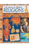 The Atlas of World Religions: The Atlas Of World Religions