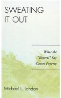 Sweating It Out: What the 'Experts' Say Causes Poverty