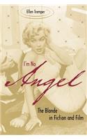 I'm No Angel: The Blonde in Fiction and Film(Cultural Frames, Framing Culture)