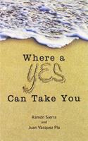 Where a Yes Can Take You