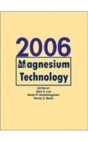 Magnesium Technology 2006: Proceedings of Symposium Sponsored by the Magnesium Committee of the Light Metals Division (LMD) of TMS (the Minerals, [Wit