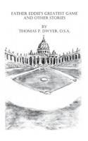 Father Eddie's Greatest Game and Other Short Stories
