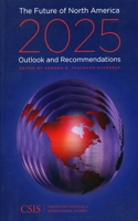 Future of North America, 2025: Outlook and Recommendations