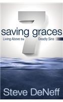 7 Saving Graces: Living Above the Deadly Sins