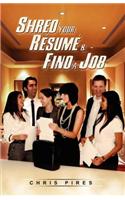 Shred Your Resume and Find a Job