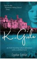 K-Girls: First in the 'kylemore Abbey School' Series