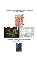 Remarkable Humanism of Aelred of Rievaulx a Celebration of Aelred's Life, Work and Legacy