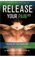 Release Your Pain - Resolving Soft Tissue Injuries with Exercise and Active Release Techniques