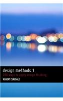 Design Methods 1: 200 Ways to Apply Design Thinking: (English)
