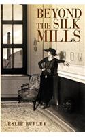 Beyond the Silk Mills