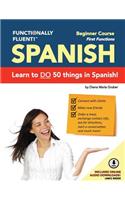 Functionally Fluent! Beginner Spanish Course, including full-color Spanish coursebook and audio downloads