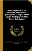 I Generi Phyllosticta Pers., Phoma Fr., Macrophoma (Sacc.) Berl. Et Vogl. E I Loro Generi Analoghi, Giusta La Legge d'Analogia...