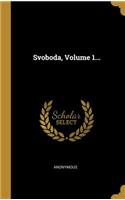 Svoboda, Volume 1...