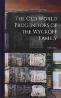 Old World Progenitors of the Wyckoff Family