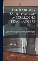 Scouting Expeditions of McCulloch's Texas Rangers; or, The Summer and Fall Campaign of the Army of the United States in Mexico--1846; Including Skirmishes With the Mexicans, and ... the Storming of Monterey; Also, the Daring Scouts at Buena Vista;