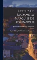 Lettres De Madame La Marquise De Pompadour: Depuis 1753 Jusqu'à 1762 Inclusivement, Volumes 1-2