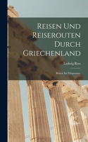Reisen und Reiserouten durch Griechenland: Reisen im Peloponnes.