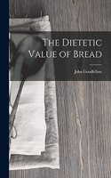 Dietetic Value of Bread