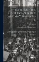 Letters of the Right Honourable Lady M--y W-----y M------e
