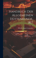 Handbuch der allgemeinen Hüttenkunde, 1817
