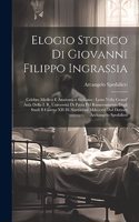 Elogio Storico Di Giovanni Filippo Ingrassia: Celebre Medico E Anatomico Siciliano: Letto Nella Grand' Aula Della I. R. Università Di Pavia Pel Rinnovamento Degli Studi Il Giorno XII Di Novembre