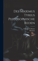 Des Maximus Tyrius Philosophische Reden