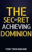 Secret of Achieving Dominion