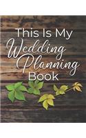 This is My Wedding Planning Book: Planner with Checklists, Worksheets, and The Tools to Plan and Organize a Perfect Wedding with a Small Budget