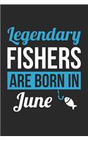Fishing Notebook - Legendary Fishers Are Born In June Journal - Birthday Gift for Fisherman Diary