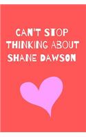 Can't Stop Thinking About Shane Dawson: Fan Novelty Notebook / Journal / Gift / Diary 120 Lined Pages (6 x 9) Medium Portable Size