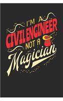 I'm A Civil Engineer Not A Magician: Civil Engineer Notebook Civil Engineer Journal 110 White Blank Paper Pages 6 x 9 Handlettering Logbook