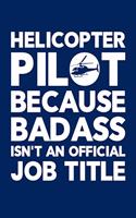 Helicopter Pilot Because Badass Isn't an Official Job Title