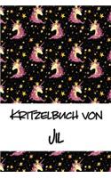 Kritzelbuch von Jil: Kritzel- und Malbuch mit leeren Seiten für deinen personalisierten Vornamen