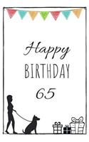 Happy Birthday 65 - Dog Owner: Cute 65th Birthday Card Journal for dog owners / Notebook / Diary / Greetings / Appreciation Gift (6 x 9 - 110 Blank Lined Pages)