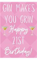 Gin Makes You Grin Happy 21st Birthday