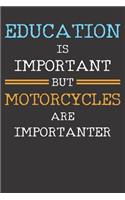 Motorcycle Notebook: Education Is Important But Motorcycles Are Importanter 6x9 Dot Grid Dotted 120 Pages for School College